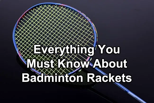 all about badminton rackets