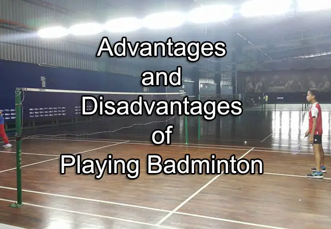 advantages disadvantages badminton