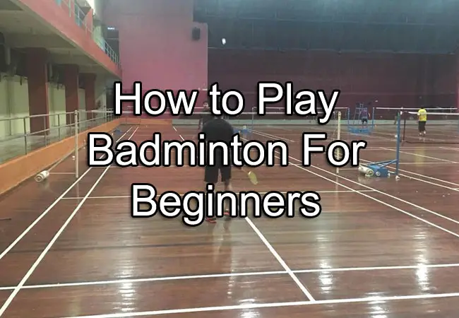 how to play badminton for beginners