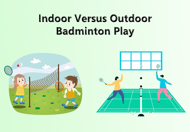 Indoor Versus Outdoor Badminton Play