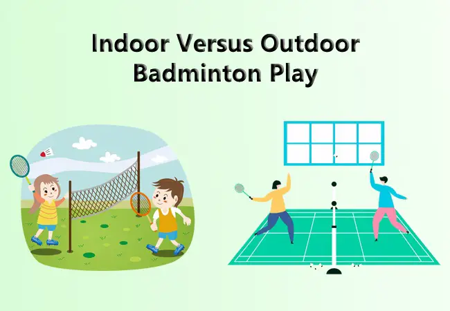 Indoor Versus Outdoor Badminton Play